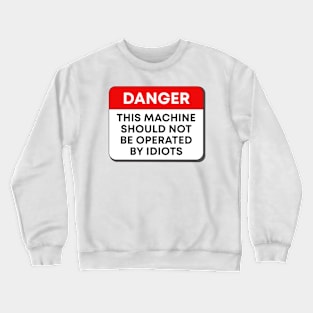 Danger - Idiots Crewneck Sweatshirt